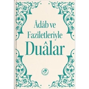 Fazilet Neşriyat Adab ve Faziletleriyle Dualar