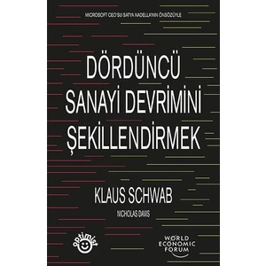Dördüncü Sanayi Devrimini Şekillendirmek - Klaus Schwab