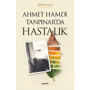 Ahmet Hamdi Tanpınar’da Hastalık - Yunus Alıcı
