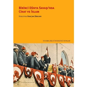 Birinci Dünya Savaşı’nda Cihat Ve İslâm  - Erik Jan Zürcher