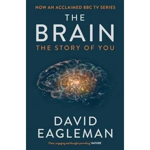 The Brain: The Story Of You  - David Eagleman