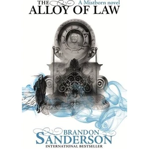 The Alloy Of Law: A Mistborn Novel  - Brandon Sanderson
