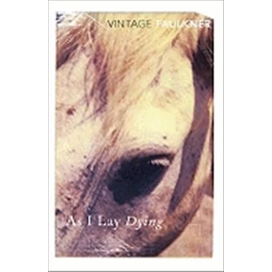 As I Lay Dying  - William Faulkner