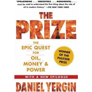 The Prize: The Epic Quest For Oil, Money And Power  - Daniel Yergin