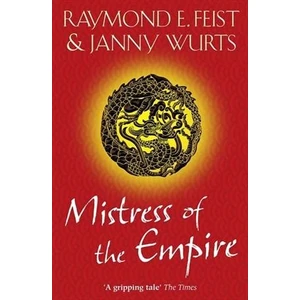 Mistress Of The Empire (The World On The Other Side 3)  - Raymond E. Feist