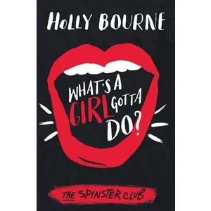 What's A Girl Gotta Do?  - Holly Bourne