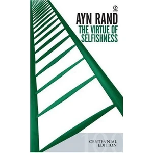 The Virtue Of Selfishness  - Ayn Rand