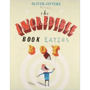 The Incredible Book Eating Boy  - Oliver Jeffers