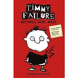 Timmy Failure 1: Mistakes Were Make  - Stephan Pastis