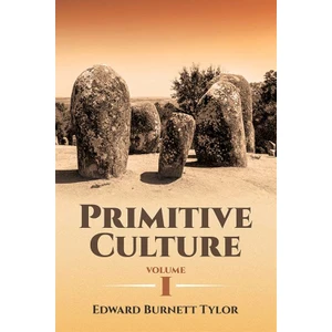 Primitive Culture Volume 1 - Edward Burnett Taylor