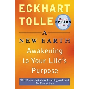 A New Earth Awakening To Your Lifes Purpose  - Eckhart Tolle