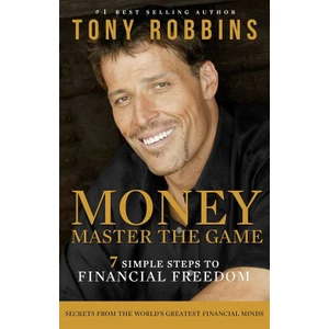 Money Master The Game: 7 Simple Steps To Financial Freedom - Tony Robbins