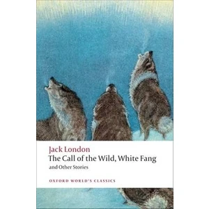 The Call Of The Wild, White Fang And Other Stories  - Jack London