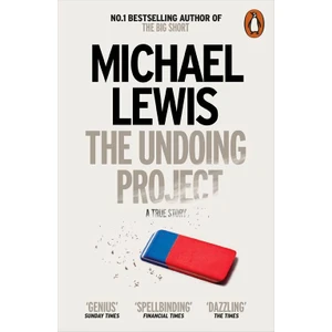The Undoing Project: A Friendship That Changed The World  - Michael Lewis