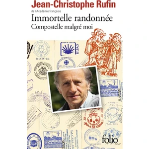Immortelle Randonnee: Compostelle Malge Moi  - Jean Christophe Rufin