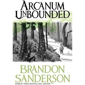 Arcanum Unbounded: The Cosmere Collection  - Brandon Sanderson