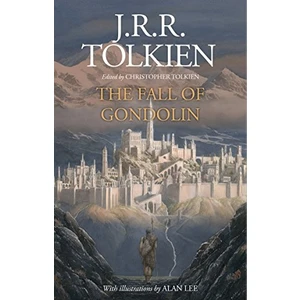 The Fall Of Gondolin  - J.R.R. Tolkien