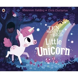 Ten Minutes To Bed: Little Unicorn - Rhiannon Fielding