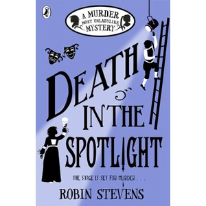 Death In The Spotlight (A Murder Most Unladylike Mystery) - Robin Stewens
