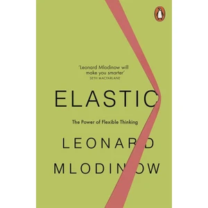 Elastic: The Power Of Flexible Thinking  - Leonard Mlodinow
