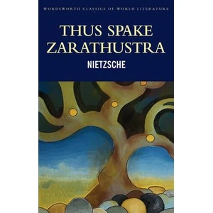 Thus Spake Zarathustra - Friedrich Wilhelm Nietzsche