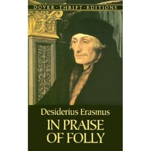In Praise Of Folly  - Desiderius Erasmus