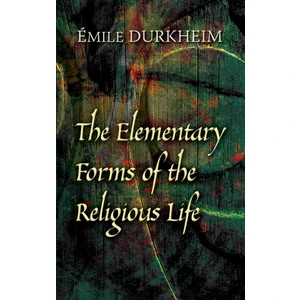 Elementary Forms Of The Religious Life  - Emile Durkheim