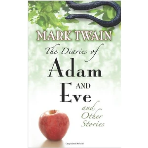 Diaries Of Adam And Eve  - Mark Twain