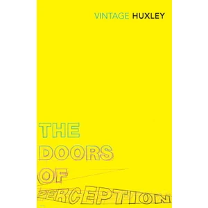 The Doors Of Perception  - Aldous Huxley
