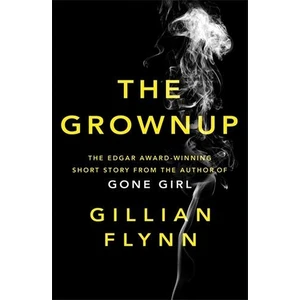 The Grownup  - Gillian Flynn