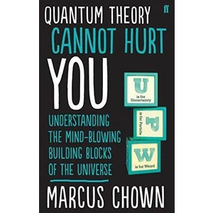 Quantum Theory Cannot Hurt You  - Marcus Chown