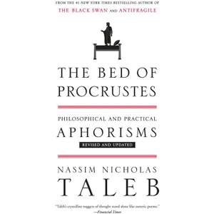 The Bed Of Procrustes: Philosophical And Practical Aphorism  - Nassim Nicholas Taleb