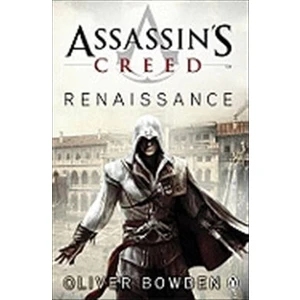 Assassin's Creed: Renaissance  - Oliver Bowden