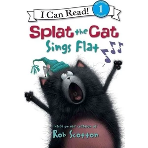 Splat The Cat Sings Flat (I Can Read, Level 1) - Rob Scotton