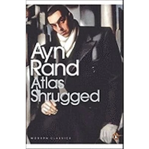 Atlas Shrugged  - Ayn Rand
