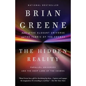 The Hidden Reality: Parallel Universes And The Deep Laws Of The Cosmos  - Brian Greene