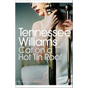 Cat On A Hot Tin Roof  - Tennessee Williams