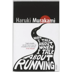 What I Talk About When I Talk About Running - Haruki Murakami