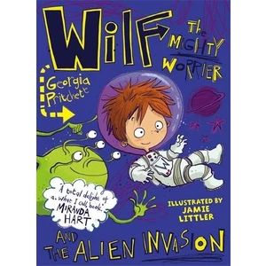 Wilf The Mighty Warrior And The Alien Invasion  - Georgia Pritchett
