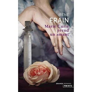 Marie Curie Prend Un Amant - Irene Frain