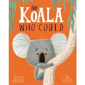 The Koala Who Could  - Rachel Bright