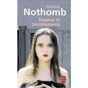 Stupeur Et Tremblements  - Amelie Nothomb