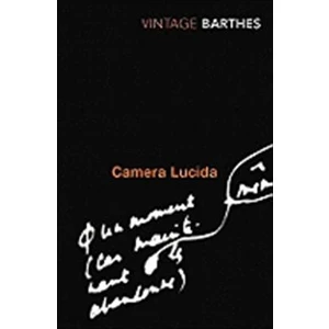 Camera Lucida: Reflections On Photography  - Roland Barthes
