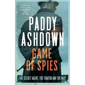 Game Of Spies: The Secret Agent, The Traitor And The Nazi, Bordeaux 1942 - 44 - Paddy Ashdown