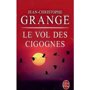 Le Vol Des Cigognes  - Jean-Christophe Grange