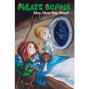 Pirate School 2: Ahoy, Ghost Ship Ahead!  - Brian James