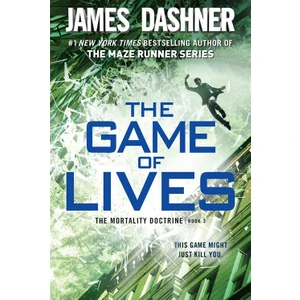 The Game Of Lives (Mortality Doctrine 3)  - James Dashner