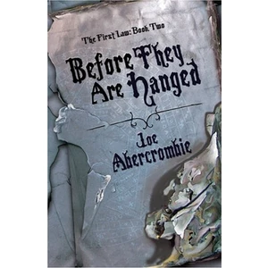 Before They Are Hanged (The First Law 2)  - Joe Abercrombie