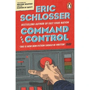 Command Control  - Eric Schlosser