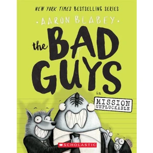 The Bad Guys 2: The Bad Guys In Mission Unpluckable  - Aaron Blabey
